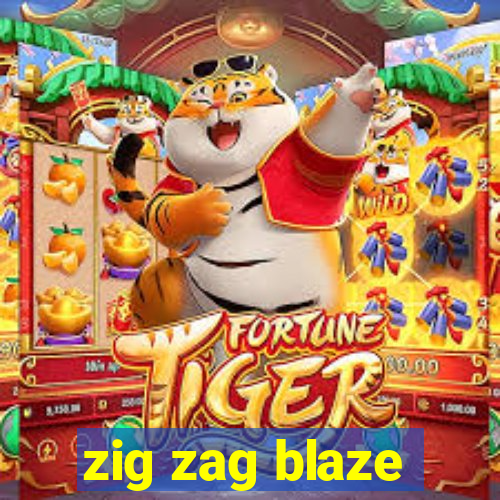 zig zag blaze
